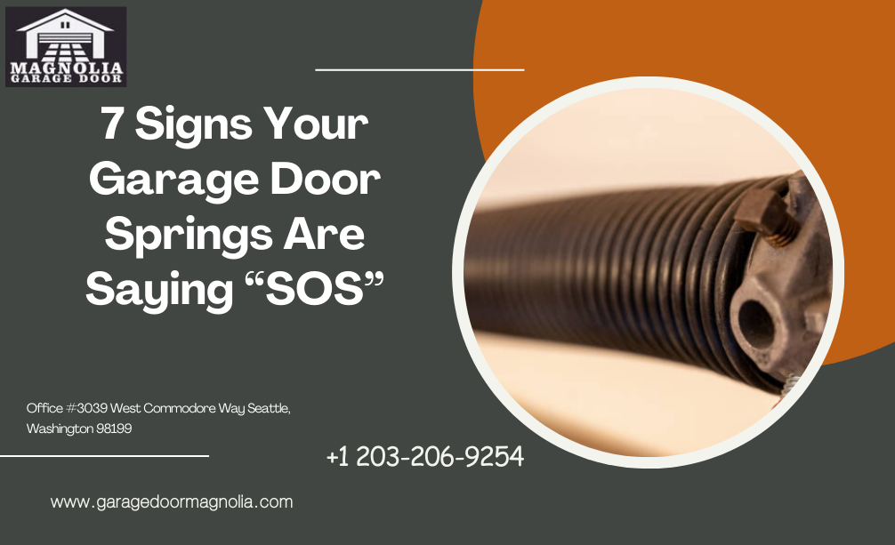 7 Signs Your Garage Door Springs Are Saying “SOS”
